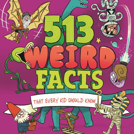 513 Weird Facts That Every Kid Should Know