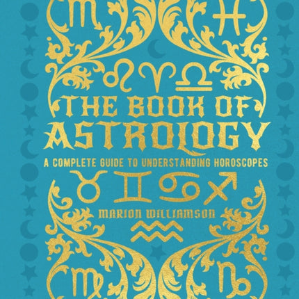 The Book of Astrology: A Complete Guide to Understanding Horoscopes