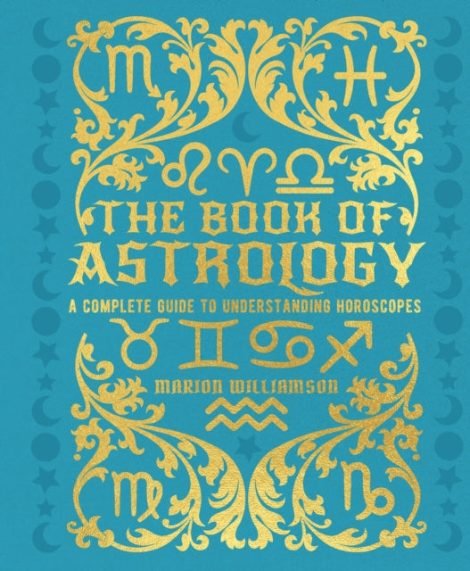 The Book of Astrology: A Complete Guide to Understanding Horoscopes