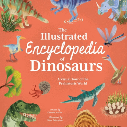 The Illustrated Encyclopedia of Dinosaurs: A Visual Tour of the Prehistoric World