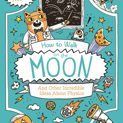 How to Walk on the Moon and Other Incredible