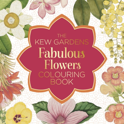 The Kew Gardens Fabulous Flowers Colouring Book