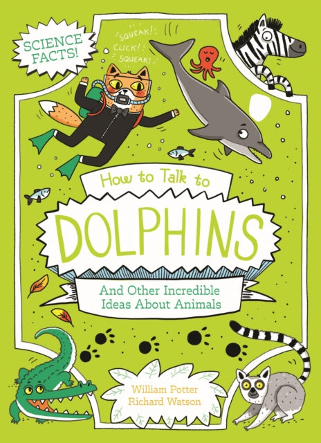 How to Talk to Dolphins and Other Incredible