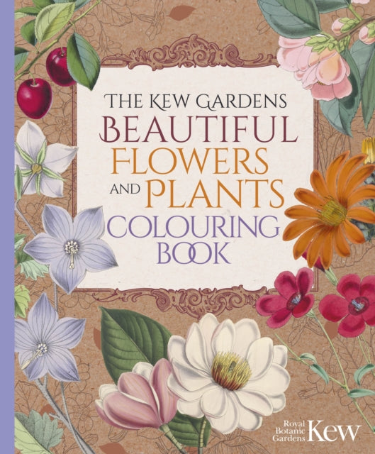 The Kew Gardens Beautiful Flowers and Plants Colouring Book