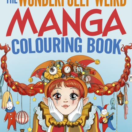 The Wonderfully Weird Manga Colouring Book