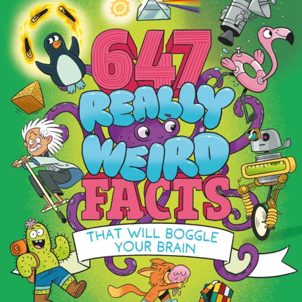 647 Really Weird Facts That Will Boggle Your Brain