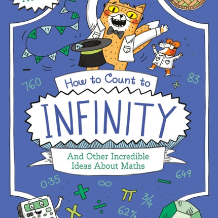How to Count to Infinity and Other Incredible Ideas About Maths