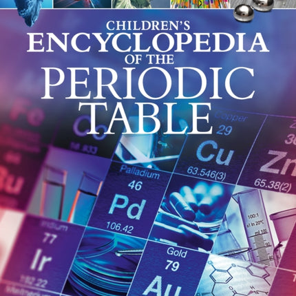 Childrens Encyclopedia of the Periodic Table