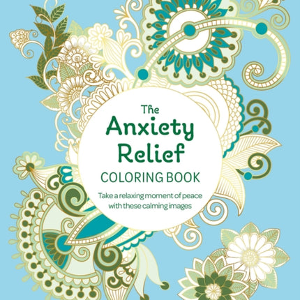 The Anxiety Relief Coloring Book