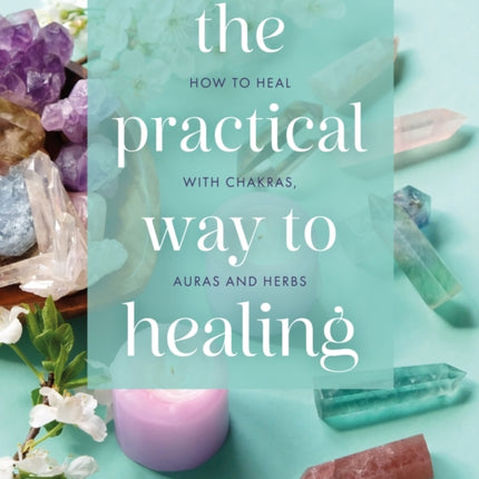 The Practical Way to Healing