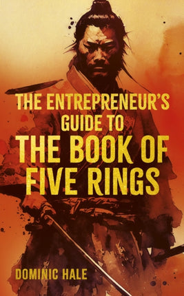 The Entrepreneurs Guide to the Book of Five Rings
