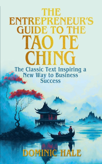 The Entrepreneurs Guide to the Tao Te Ching