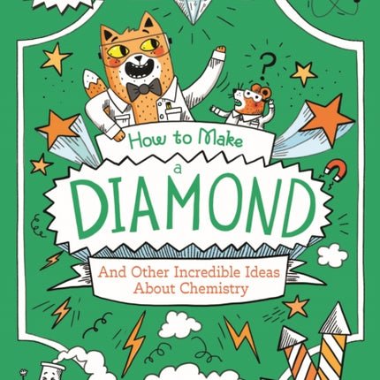 How to Make a Diamond and Other Incredible Ideas