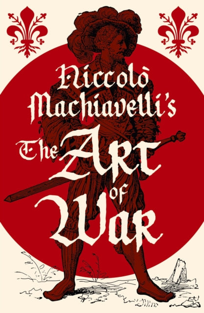 Niccolò Machiavellis The Art of War