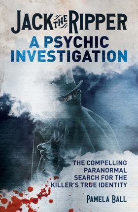 Jack the Ripper A Psychic Investigation