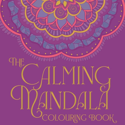 The Calming Mandala Colouring Book