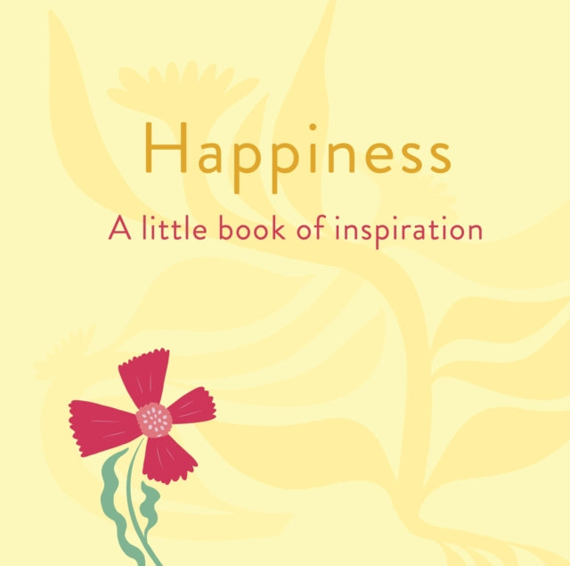 Happiness A Little Book of Inspiration