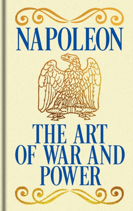 Napoleons The Art of War and Power
