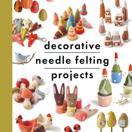 Decorative Needle Felting Projects