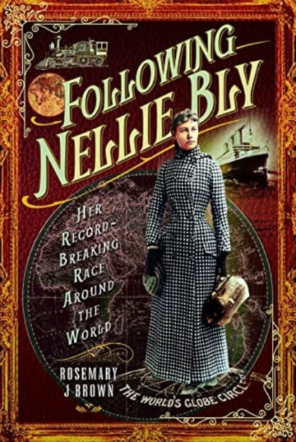 Following Nellie Bly: Her Record-Breaking Race Around the World