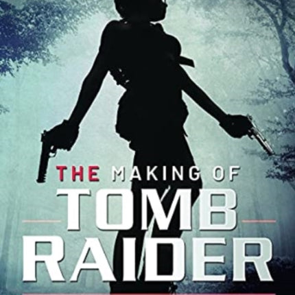 The Making of Tomb Raider