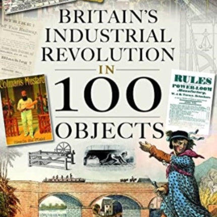 Britain's Industrial Revolution in 100 Objects