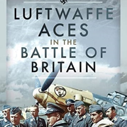 Luftwaffe Aces in the Battle of Britain