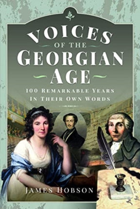 Voices of the Georgian Age: 100 Remarkable Years, In Their Own Words