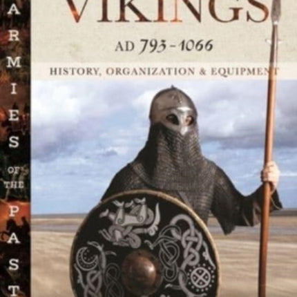 Armies of the Vikings, AD 793 1066: History, Organization and Equipment