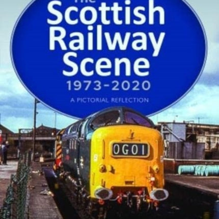 The Scottish Railway Scene 1973-2020: A Pictorial Reflection