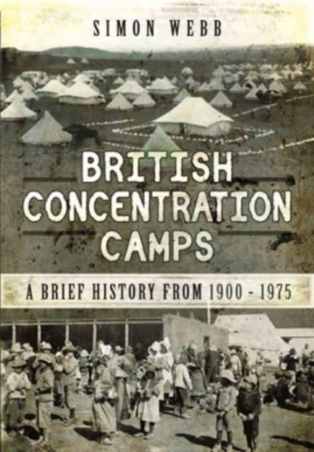 British Concentration Camps: A Brief History from 1900 1975