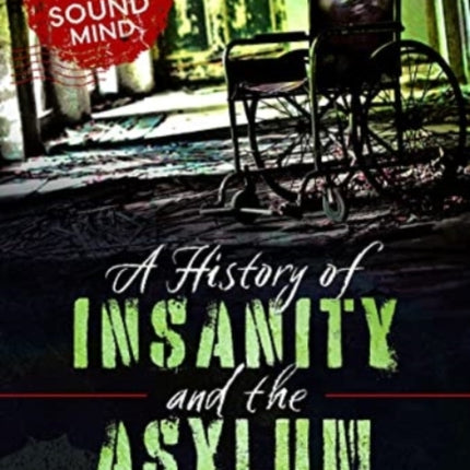 A History of Insanity and the Asylum