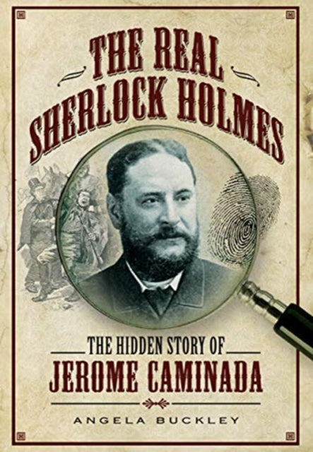 The Real Sherlock Holmes: The Hidden story of Jerome Caminada