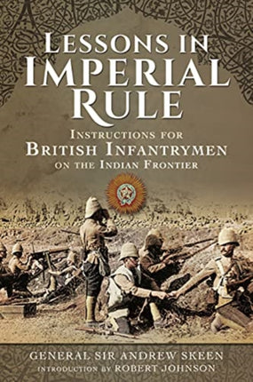 Lessons in Imperial Rule: Instructions for British Infantrymen on the Indian Frontier