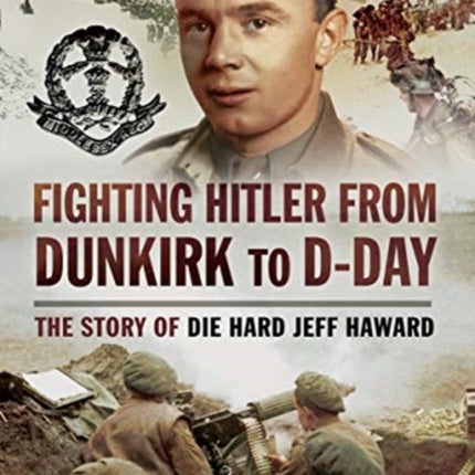 Fighting Hitler from Dunkirk to DDay