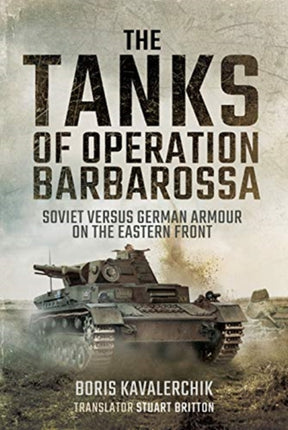 The Tanks of Operation Barbarossa: Soviet versus German Armour on the Eastern Front