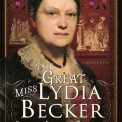 The Great Miss Lydia Becker: Suffragist, Scientist and Trailblazer