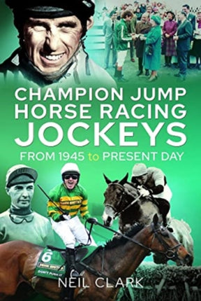 Champion Jump Horse Racing Jockeys: From 1945 to Present Day