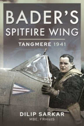 Bader's Spitfire Wing: Tangmere 1941