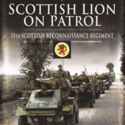 Scottish Lion on Patrol: 15th Scottish Reconnaissance Regiment