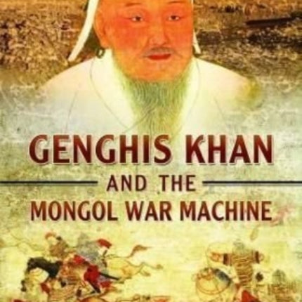 Genghis Khan and the Mongol War Machine