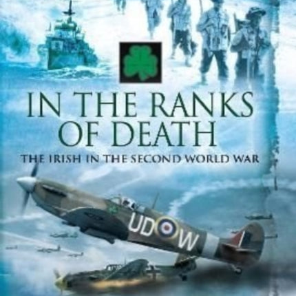 In the Ranks of Death: The Irish in the Second World War