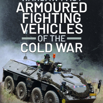 NATO and Warsaw Pact Armoured Fighting Vehicles of the Cold War