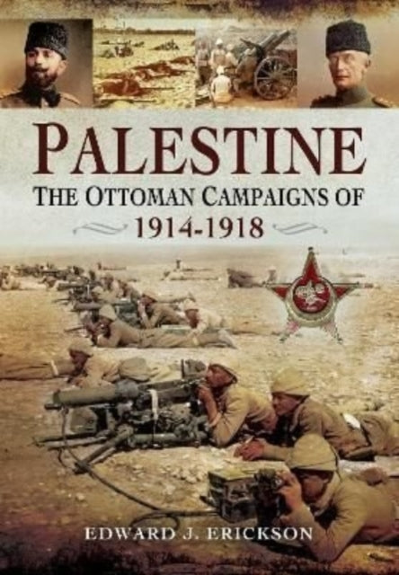 Palestine: The Ottoman Campaigns of 1914–1918