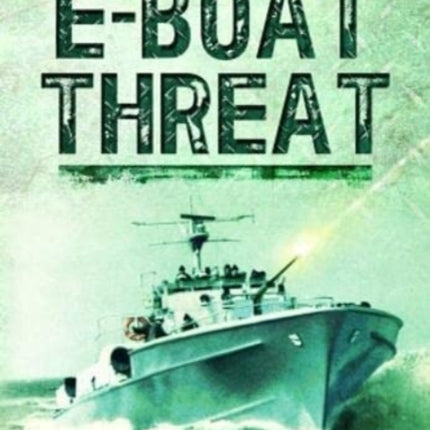 The E-Boat Threat