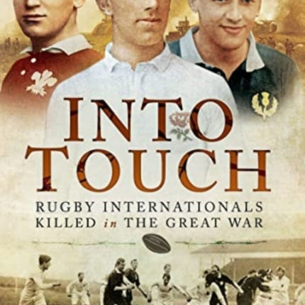 Into Touch: Rugby Internationals Killed in the Great War