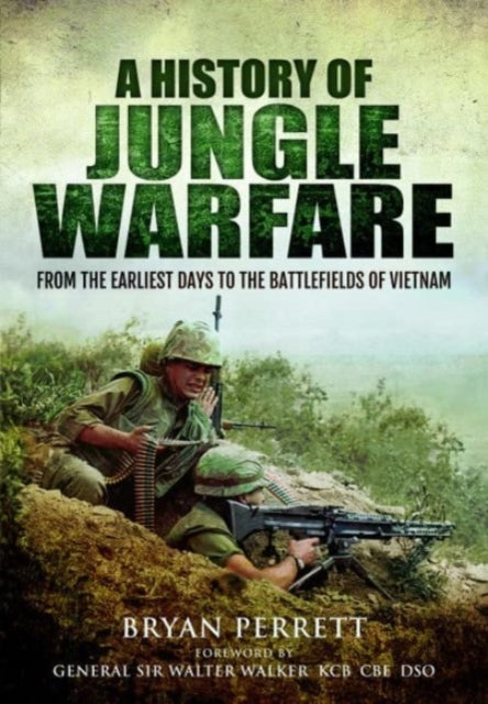 A History of Jungle Warfare: From the Earliest Days to the Battlefields of Vietnam