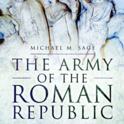 The Army of the Roman Republic: From the Regal Period to the Army of Julius Caesar