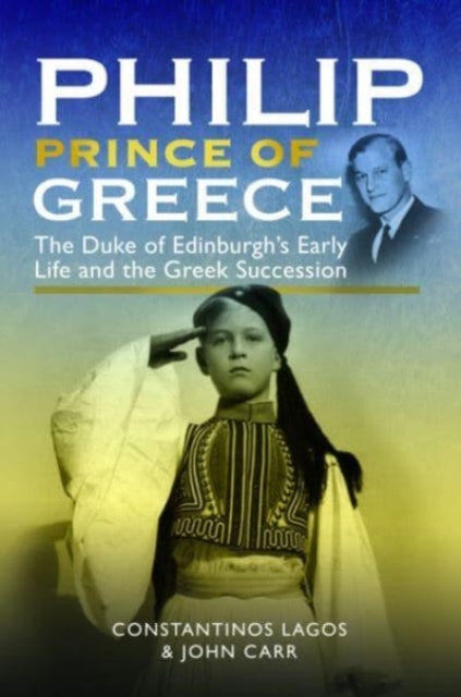 Philip, Prince of Greece: The Duke of Edinburgh's Early Life and the Greek Succession