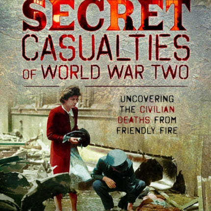 Secret Casualties of World War Two